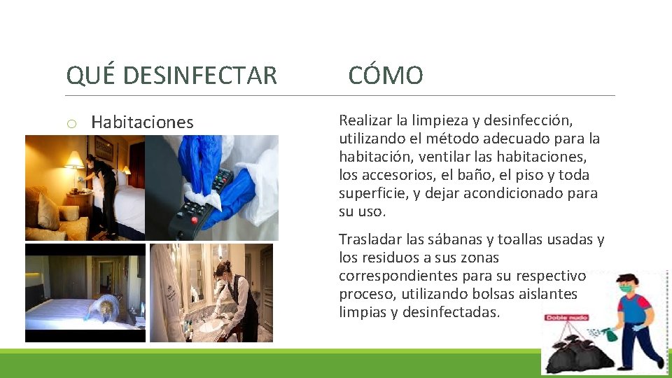 QUÉ DESINFECTAR o Habitaciones CÓMO Realizar la limpieza y desinfección, utilizando el método adecuado