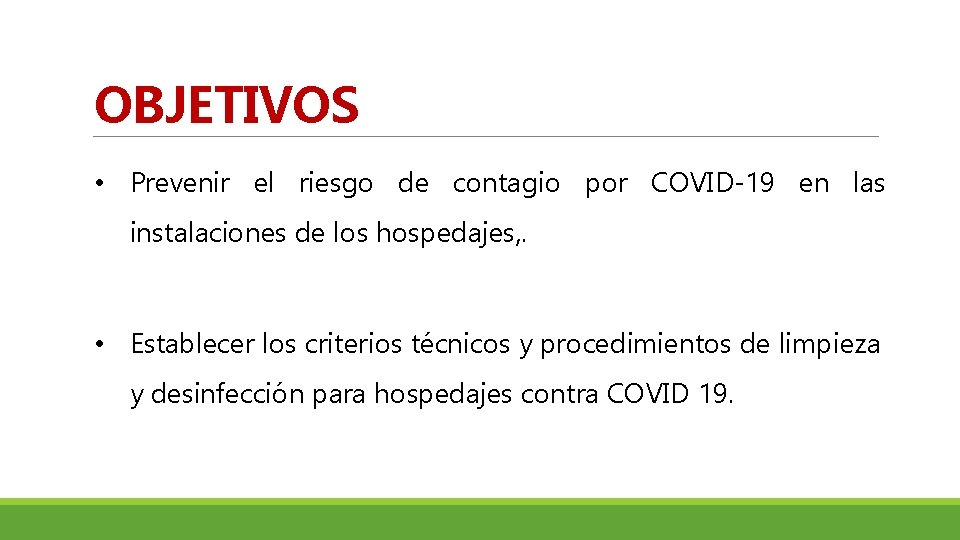 OBJETIVOS • Prevenir el riesgo de contagio por COVID-19 en las instalaciones de los