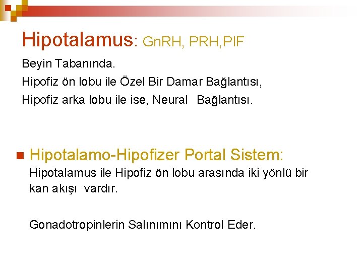 Hipotalamus: Gn. RH, PIF Beyin Tabanında. Hipofiz ön lobu ile Özel Bir Damar Bağlantısı,