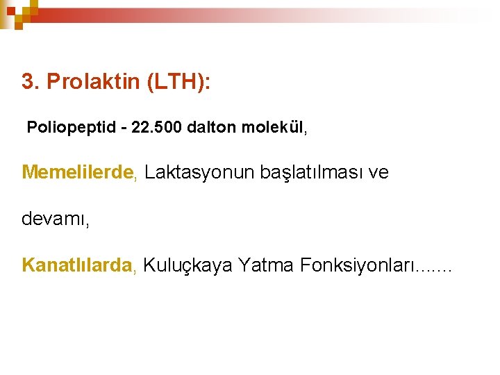 3. Prolaktin (LTH): Poliopeptid - 22. 500 dalton molekül, Memelilerde, Laktasyonun başlatılması ve devamı,