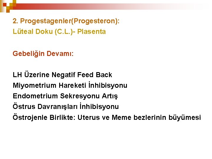 2. Progestagenler(Progesteron): Lüteal Doku (C. L. )- Plasenta Gebeliğin Devamı: LH Üzerine Negatif Feed