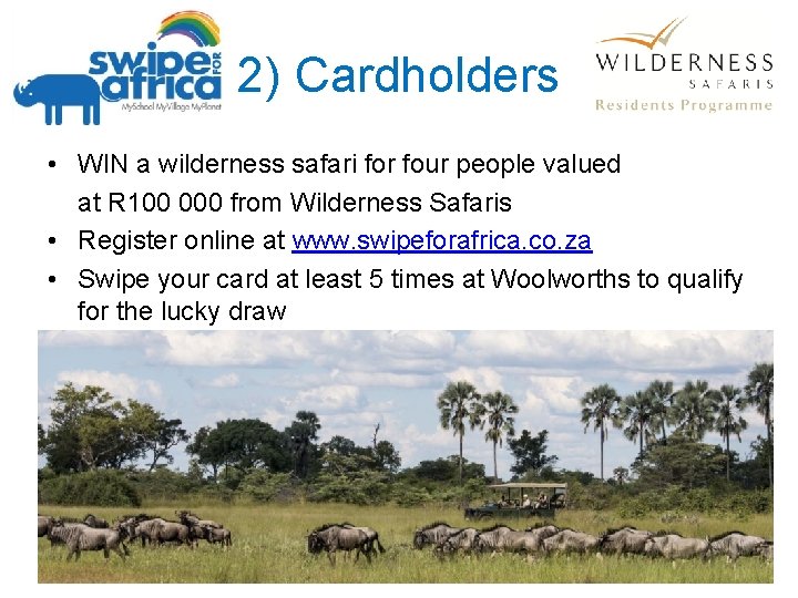 2) Cardholders • WIN a wilderness safari for four people valued at R 100