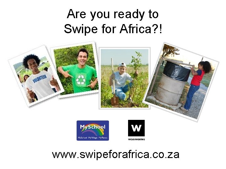 Are you ready to Swipe for Africa? ! www. swipeforafrica. co. za 