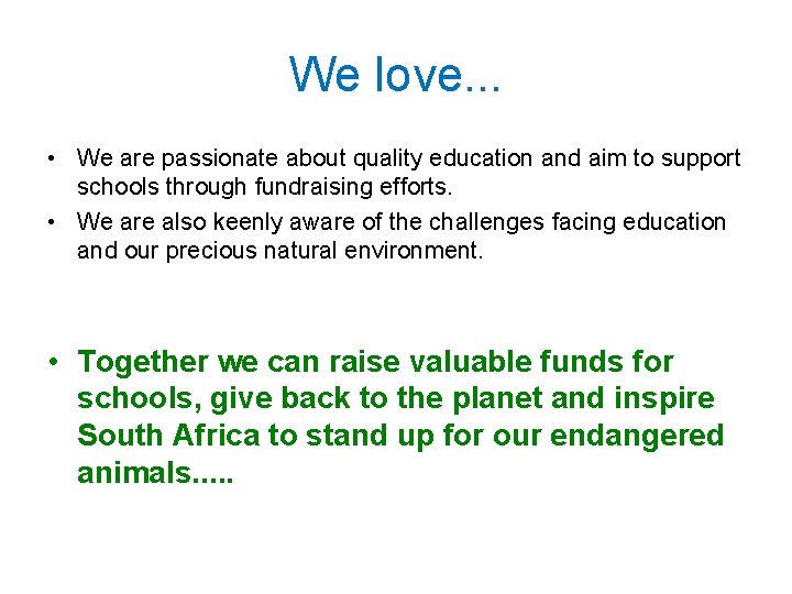 We love. . . • We are passionate about quality education and aim to