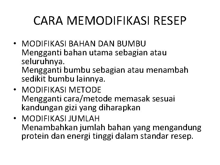 CARA MEMODIFIKASI RESEP • MODIFIKASI BAHAN DAN BUMBU Mengganti bahan utama sebagian atau seluruhnya.