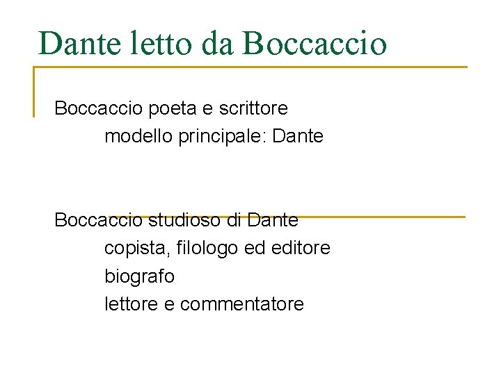 Dante letto da Boccaccio poeta e scrittore modello principale: Dante Boccaccio studioso di Dante
