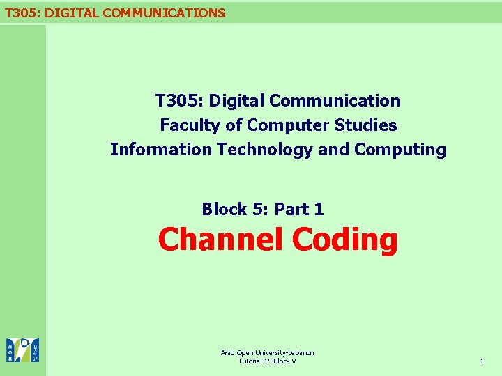 T 305: DIGITAL COMMUNICATIONS T 305: Digital Communication Faculty of Computer Studies Information Technology