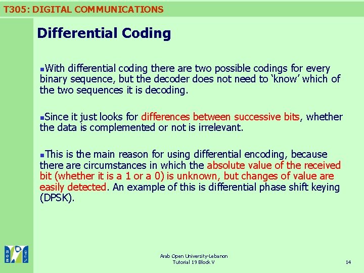 T 305: DIGITAL COMMUNICATIONS Differential Coding With differential coding there are two possible codings