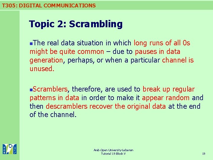 T 305: DIGITAL COMMUNICATIONS Topic 2: Scrambling The real data situation in which long