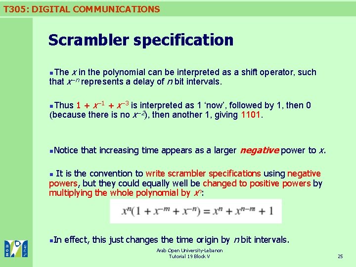 T 305: DIGITAL COMMUNICATIONS Scrambler specification x in the polynomial can be interpreted as