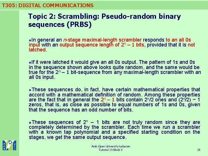 T 305: DIGITAL COMMUNICATIONS Topic 2: Scrambling: Pseudo-random binary sequences (PRBS) general an n-stage