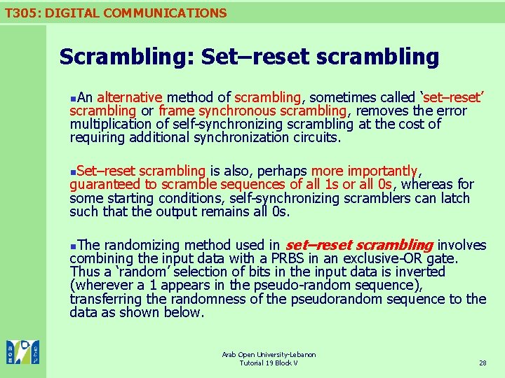 T 305: DIGITAL COMMUNICATIONS Scrambling: Set–reset scrambling An alternative method of scrambling, sometimes called
