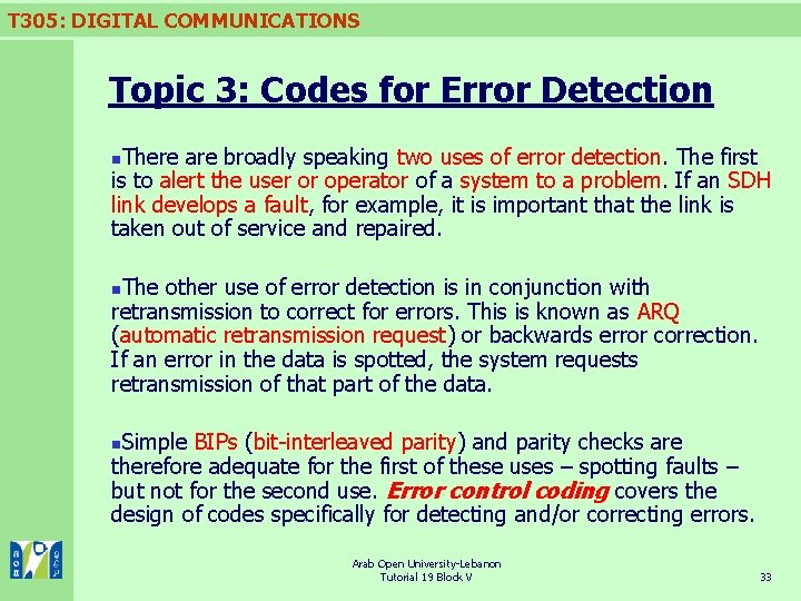 T 305: DIGITAL COMMUNICATIONS Topic 3: Codes for Error Detection There are broadly speaking