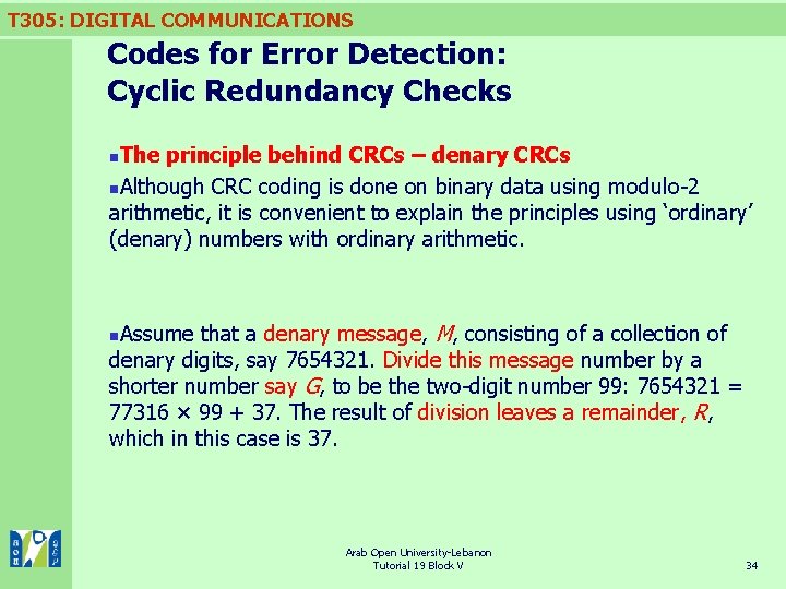 T 305: DIGITAL COMMUNICATIONS Codes for Error Detection: Cyclic Redundancy Checks The principle behind