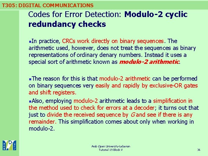 T 305: DIGITAL COMMUNICATIONS Codes for Error Detection: Modulo-2 cyclic redundancy checks In practice,