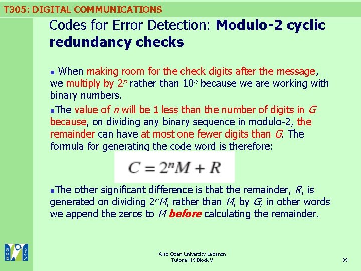 T 305: DIGITAL COMMUNICATIONS Codes for Error Detection: Modulo-2 cyclic redundancy checks When making