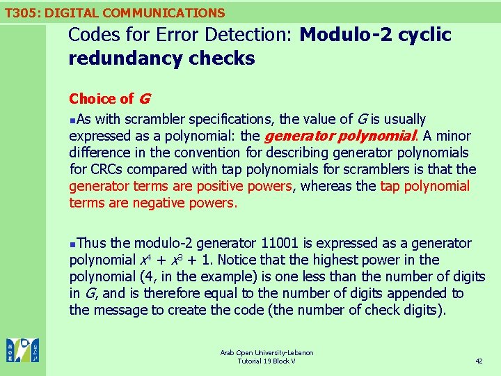 T 305: DIGITAL COMMUNICATIONS Codes for Error Detection: Modulo-2 cyclic redundancy checks Choice of