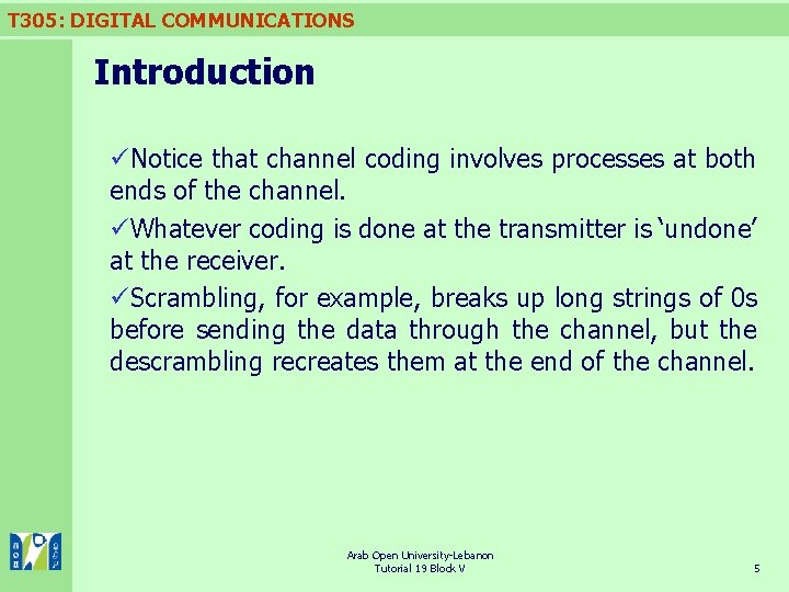 T 305: DIGITAL COMMUNICATIONS Introduction üNotice that channel coding involves processes at both ends