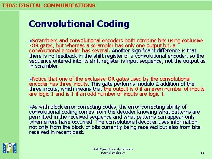 T 305: DIGITAL COMMUNICATIONS Convolutional Coding n. Scramblers and convolutional encoders both combine bits