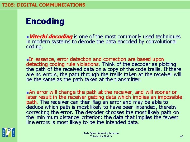T 305: DIGITAL COMMUNICATIONS Encoding n Viterbi decoding is one of the most commonly