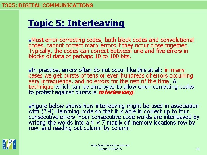 T 305: DIGITAL COMMUNICATIONS Topic 5: Interleaving Most error-correcting codes, both block codes and