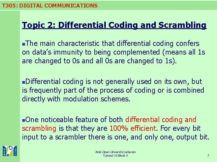 T 305: DIGITAL COMMUNICATIONS Topic 2: Differential Coding and Scrambling The main characteristic that