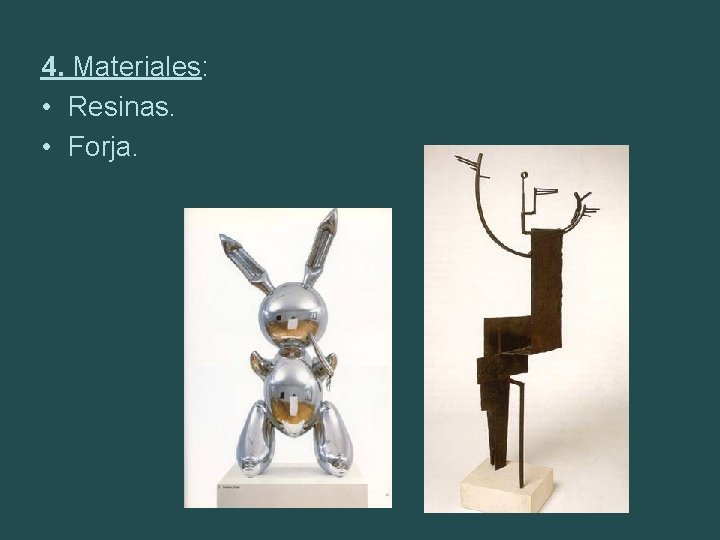 4. Materiales: • Resinas. • Forja. 