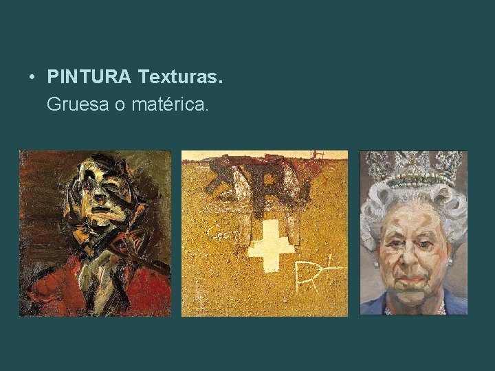  • PINTURA Texturas. Gruesa o matérica. 