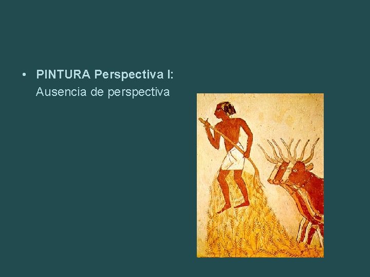  • PINTURA Perspectiva I: Ausencia de perspectiva 