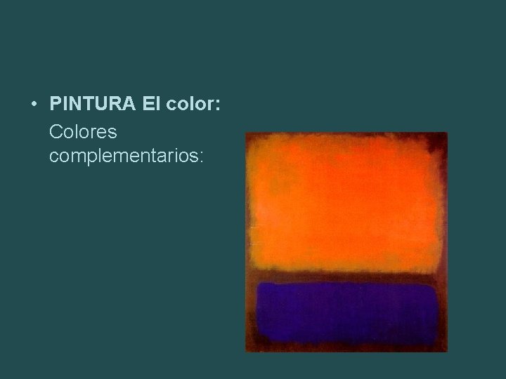  • PINTURA El color: Colores complementarios: 