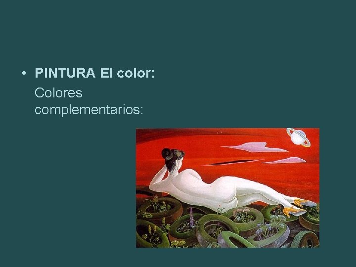  • PINTURA El color: Colores complementarios: 