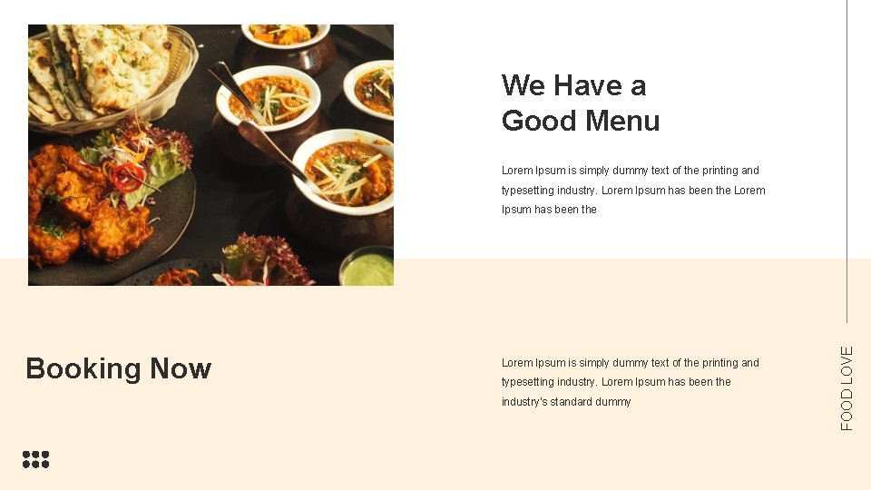 We Have a Good Menu Lorem Ipsum is simply dummy text of the printing