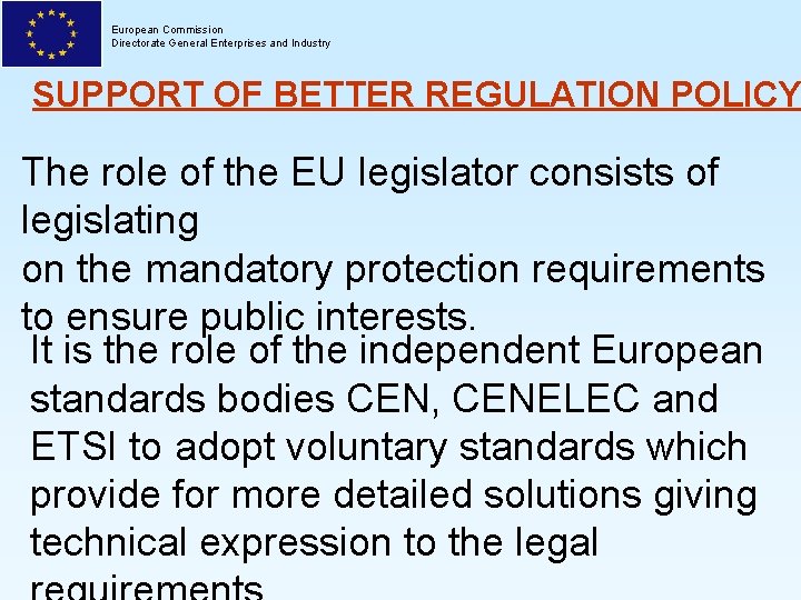 European Commission Directorate General Enterprises and Industry SUPPORT OF BETTER REGULATION POLICY The role