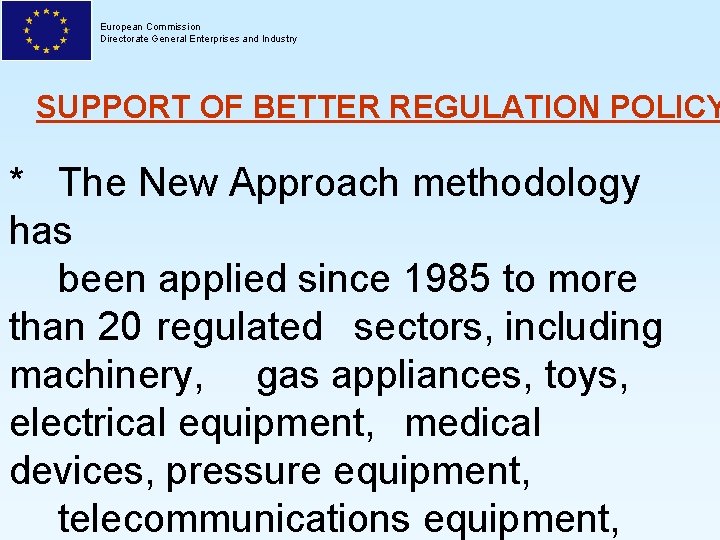 European Commission Directorate General Enterprises and Industry SUPPORT OF BETTER REGULATION POLICY * The