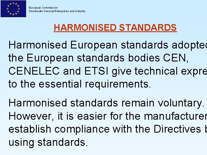 European Commission Directorate General Enterprises and Industry HARMONISED STANDARDS Harmonised European standards adopted the