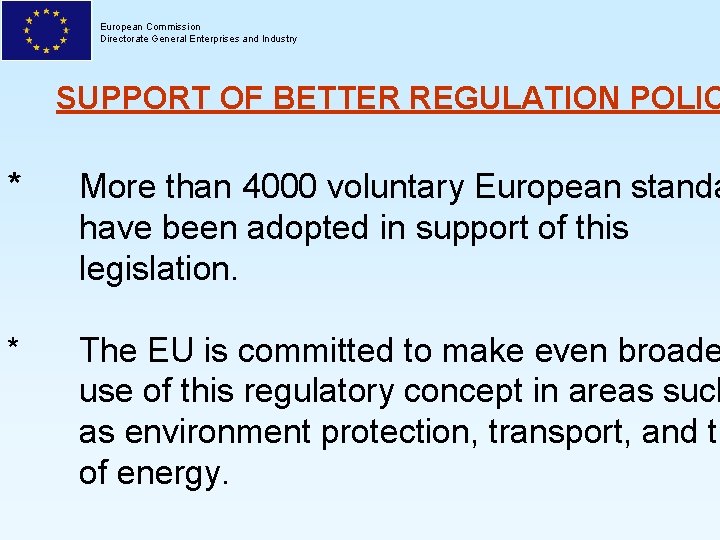 European Commission Directorate General Enterprises and Industry SUPPORT OF BETTER REGULATION POLIC * More