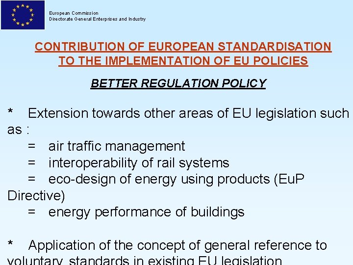 European Commission Directorate General Enterprises and Industry CONTRIBUTION OF EUROPEAN STANDARDISATION TO THE IMPLEMENTATION