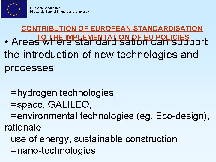 European Commission Directorate General Enterprises and Industry CONTRIBUTION OF EUROPEAN STANDARDISATION TO THE IMPLEMENTATION