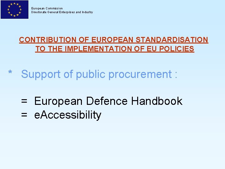 European Commission Directorate General Enterprises and Industry CONTRIBUTION OF EUROPEAN STANDARDISATION TO THE IMPLEMENTATION