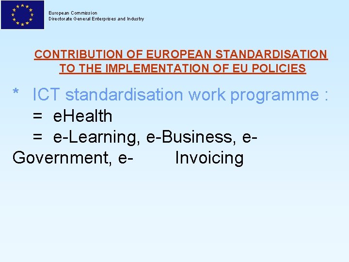 European Commission Directorate General Enterprises and Industry CONTRIBUTION OF EUROPEAN STANDARDISATION TO THE IMPLEMENTATION