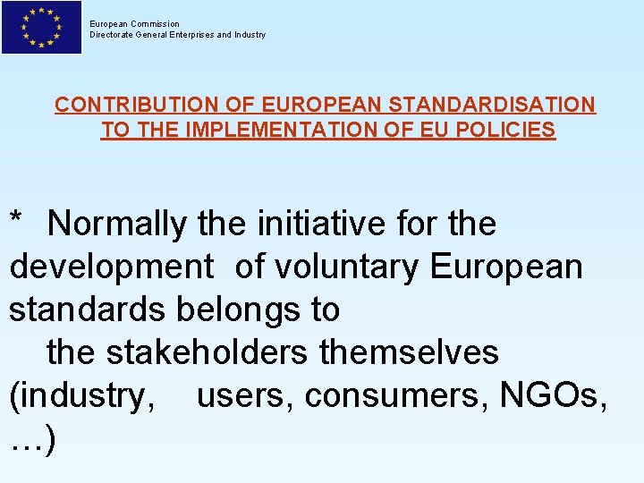 European Commission Directorate General Enterprises and Industry CONTRIBUTION OF EUROPEAN STANDARDISATION TO THE IMPLEMENTATION