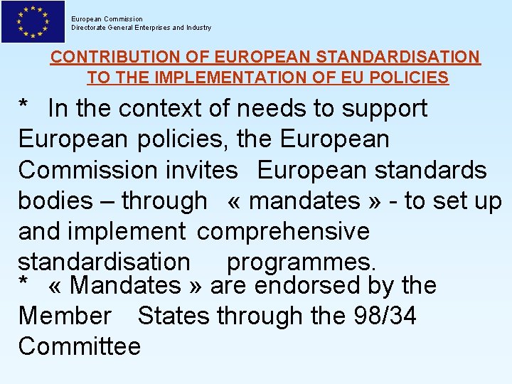 European Commission Directorate General Enterprises and Industry CONTRIBUTION OF EUROPEAN STANDARDISATION TO THE IMPLEMENTATION