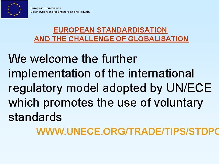 European Commission Directorate General Enterprises and Industry EUROPEAN STANDARDISATION AND THE CHALLENGE OF GLOBALISATION
