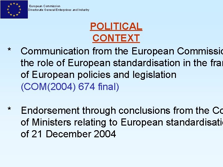 European Commission Directorate General Enterprises and Industry POLITICAL CONTEXT * Communication from the European