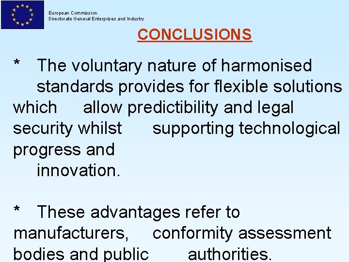 European Commission Directorate General Enterprises and Industry CONCLUSIONS * The voluntary nature of harmonised