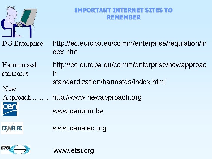 IMPORTANT INTERNET SITES TO REMEMBER DG Enterprise …. . http: //ec. europa. eu/comm/enterprise/regulation/in dex.