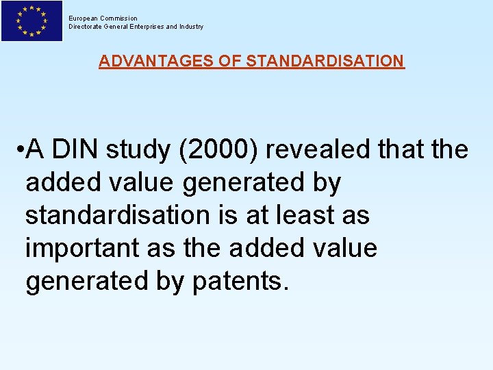European Commission Directorate General Enterprises and Industry ADVANTAGES OF STANDARDISATION • A DIN study