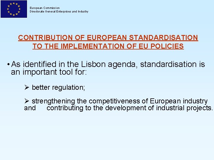European Commission Directorate General Enterprises and Industry CONTRIBUTION OF EUROPEAN STANDARDISATION TO THE IMPLEMENTATION