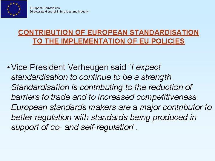European Commission Directorate General Enterprises and Industry CONTRIBUTION OF EUROPEAN STANDARDISATION TO THE IMPLEMENTATION