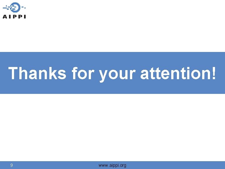 Thanks for your attention! 9 www. aippi. org 